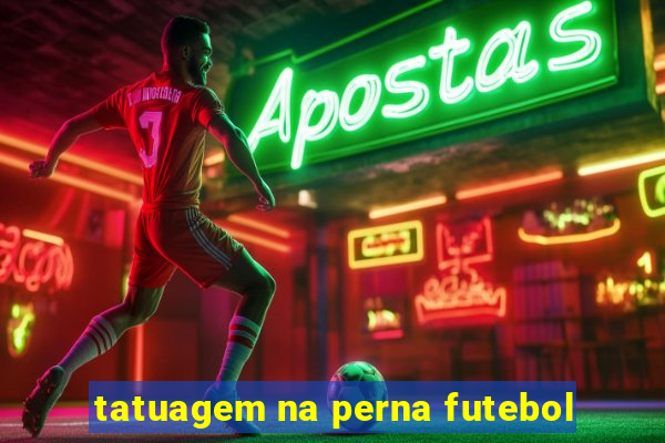 tatuagem na perna futebol